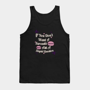 Funny Sarcastic floral If You Don't Want A Sarcastic Answer Tank Top